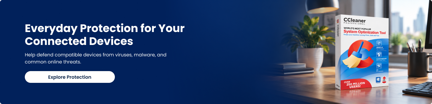 Everyday Protection for Your Connected Devices. Explore Protection.